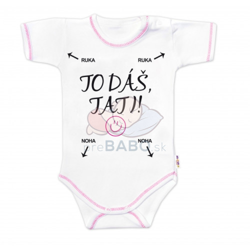 Body krátky rukáv s vtipným textom Baby Nellys, To dáš Tati!, veľ. 86, holka