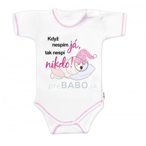 Body kr. rukáv s vtipným textom Baby Nellys, Když nespím já,tak nespí nikdo! vel. 74,holka