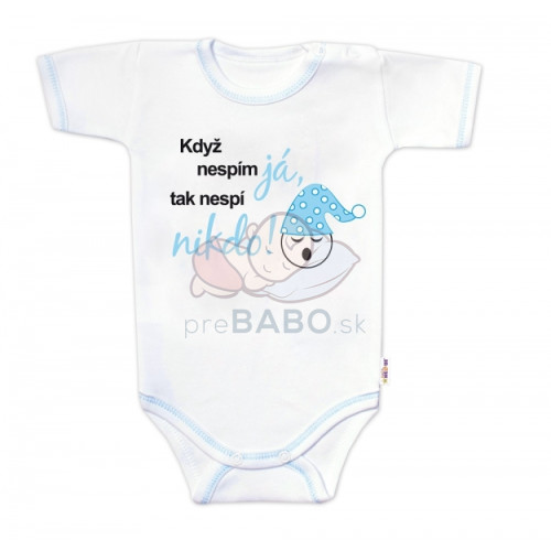 Body kr.rukáv s vtipným textom Baby Nellys, Když nespím já, tak nespí nikdo!,veľ.86,chalan