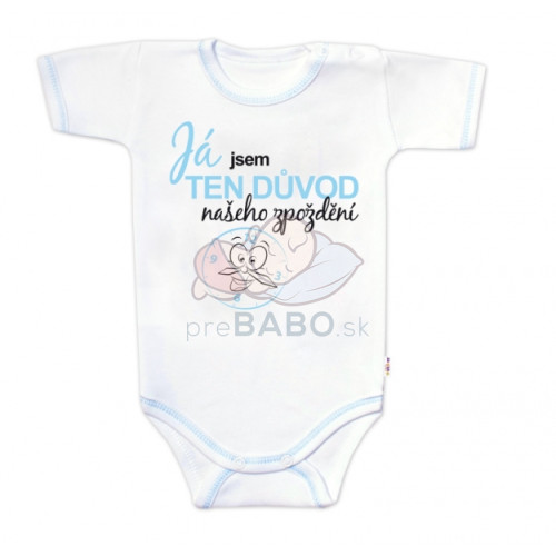 Body kr.rukáv s vtip. textom Baby Nellys, Já jsem TEN DŮVOD našeho zpoždění,vel.80, chalan