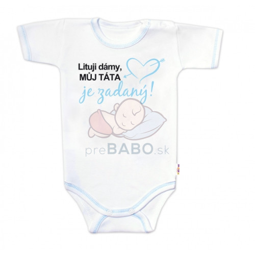 Body krátky rukáv s vtipným textom Baby Nellys, Lituji dámy, můj táta je zadaný, veľ.80