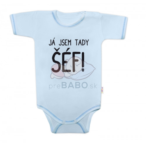 Body krátký rukáv s vtipným textom Baby Nellys, Já jsem tady ŠÉF! veľ. 74